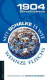  - Mit Schalke is wie frisch verliebt: 1904 Geschichten: Band 2