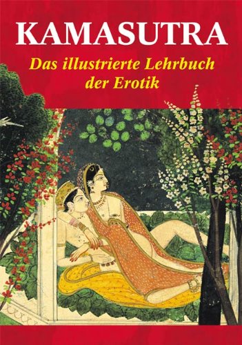  - Kamasutra: Das illustrierte Lehrbuch der Erotik