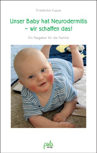  - Unser Baby hat Neurodermitis - wir schaffen das! Ein Ratgeber für die Familie