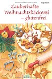  - Vegan und glutenfrei backen: Mehr als 80 tolle süße und herzhafte Rezepte