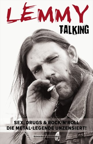  - Lemmy - Talking: Sex, Drugs & Rock'n'Roll. Die Metal-Legende unzensiert!