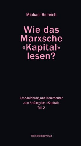  - Wie das Marxsche Kapital lesen? Bd. 2: Leseanleitung und Kommentar zum Anfang der 