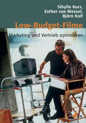  - Low-Budget-Filme: Marketing und Vertrieb optimieren (Praxis Film)