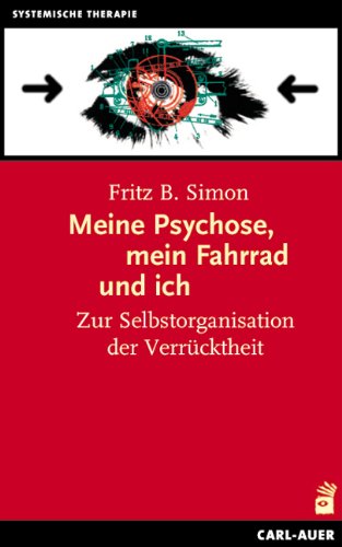  - Meine Psychose, mein Fahrrad und ich: Zur Selbstorganisation der Verrücktheit