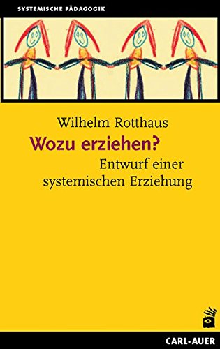  - Wozu erziehen?: Entwurf einer systemischen Erziehung