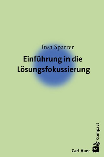  - Einführung in die Lösungsfokussierung und Systemische Strukturaufstellungen