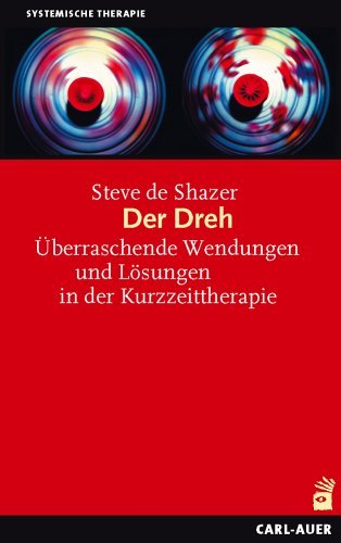  - Der Dreh: Überraschende Wendungen und Lösungen in der Kurzzeittherapie