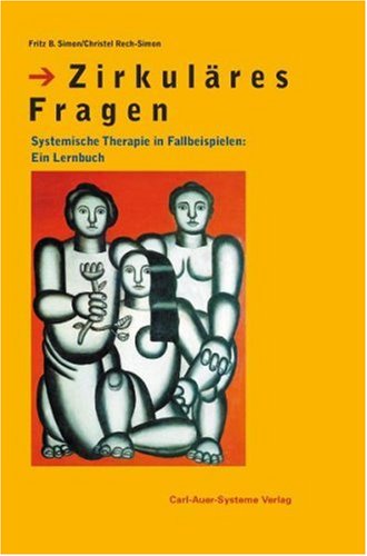  - Zirkuläres Fragen: Systemische Therapie in Fallbeispielen: Ein Lernbuch