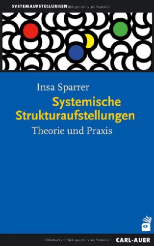  - Systemische Strukturaufstellungen: Theorie und Praxis