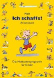  - Ich schaffs! Spielerisch und praktisch Lösungen mit Kindern finden - Das 15-Schritte-Programm für Eltern, Erzieher und Therapeuten