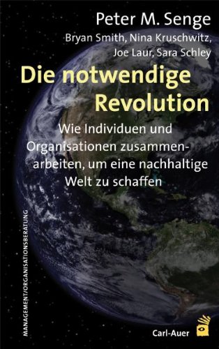  - Die notwendige Revolution: Wie Individuen und Organisationen zusammenarbeiten, um eine nachhaltige Welt zu schaffen