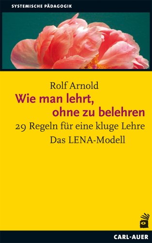  - Wie man lehrt, ohne zu belehren: 29 Regeln für eine kluge Lehre