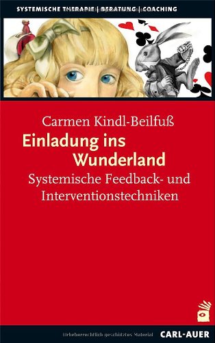  - Einladung ins Wunderland: Systemische Feedback- und Interventionstechniken