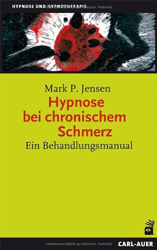  - Hypnose bei chronischem Schmerz: Ein Behandlungsmanual