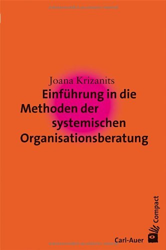  - Einführung in die Methoden der systemischen Organisationsberatung