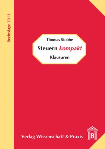  - Steuern kompakt - Klausuren: Rechtslage 2011