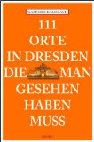  - 111 Orte in Sachsen die man gesehen haben muss