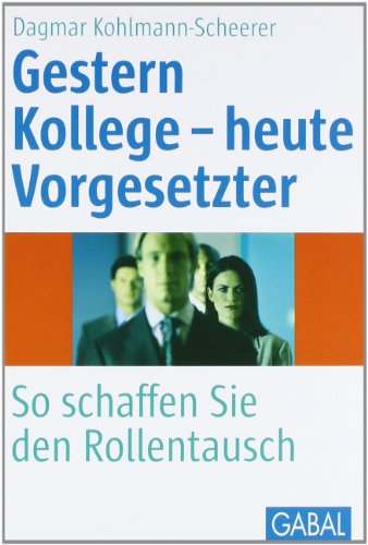  - Gestern Kollege - heute Vorgesetzter: So schaffen Sie den Rollentausch