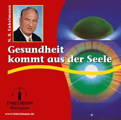  - Gesundheit kommt aus der Seele. CD