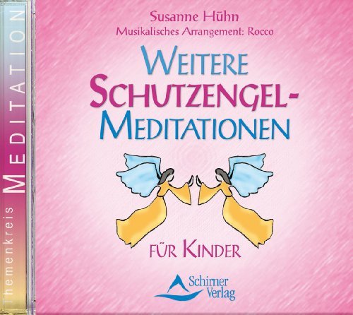  - Weitere Schutzengel-Meditationen - für Kinder