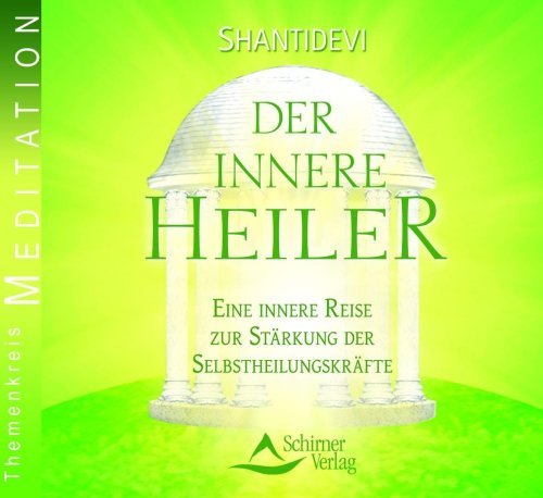  - Der innere Heiler. Audio-CD: Eine geführte Reise zur Stärkung der Selbstheilungskräfte