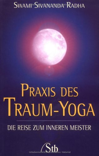  - Praxis des Traum-Yoga - Die Reise zum inneren Meister