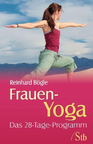  - Frauen Yoga: Das 28-Tage-Programm