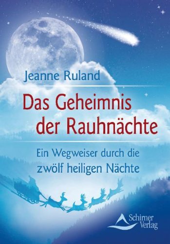  - Das Geheimnis der Rauhnächte - Ein Wegweiser durch die zwölf heiligen Nächte