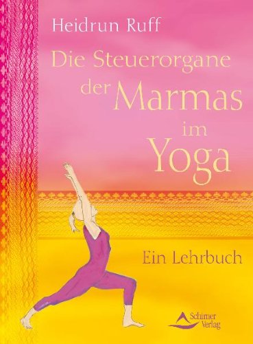  - Die Steuerorgane der Marmas im Yoga - Ein Lehrbuch