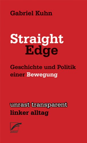  - Straight Edge: Geschichte und Politik einer Bewegung