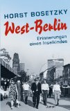  - Die halbe Stadt, die es nicht mehr gibt: Eine Kindheit in Berlin (West)