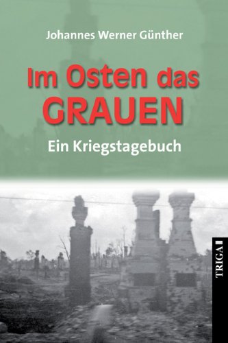  - Im Osten das Grauen: Ein Kriegstagebuch