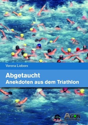  - Abgetaucht - Anekdoten aus dem Triathlon