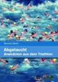  - Barfuß auf dem Dixi-Klo - Triathlon-Geschichten vom Kaiserswerther Kenianer