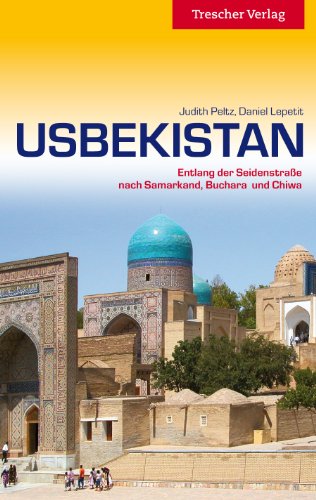 Peltz, Judith / Lepetit, Daniel - Usbekistan: Entlang der Seidenstraße nach Samarkand, Buchara und Chiwa