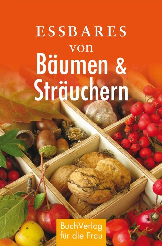  - Essbares von Bäumen und Sträuchern