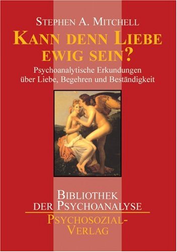  - Kann denn Liebe ewig sein?: Psychoanalytische Erkundungen über Liebe, Begehren und Beständigkeit