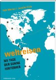  - Abenteuer Weltreise - Erfüll dir deinen Traum!: Der professionelle Ratgeber zur Planung und Organisation einer Weltreise