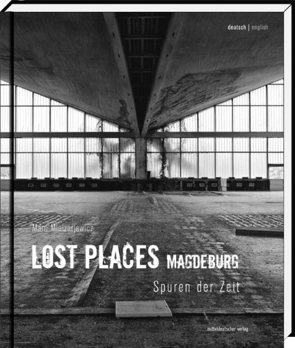  - Lost Places Magdeburg: Spuren der Zeit