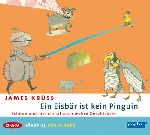  - Ein Eisbär ist kein Pinguin: Schöne und manchmal auch wahre Geschichten. Hörspiel für Kinder