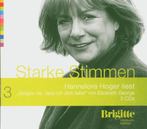  - Vergiss nie, dass ich dich liebe. Starke Stimmen. Brigitte Hörbuch-Edition, 2 CDs