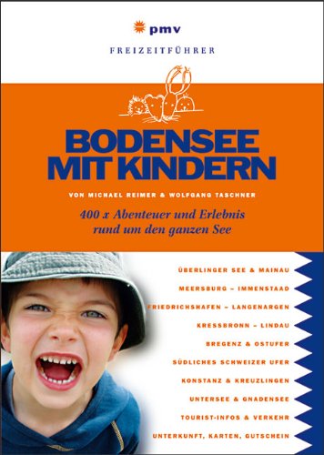  - Bodensee mit Kindern: 400 x Abenteuer und Erlebnis rund um den ganzen See