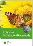  - Die gesunde Schilddrüse: Was Sie unbedingt wissen sollten über Gewichtsprobleme, Depressionen, Haarausfall und andere Beschwerden