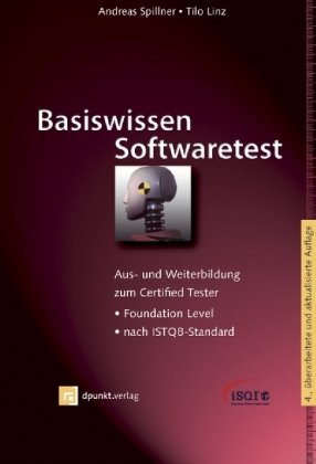  - Basiswissen Softwaretest: Aus- und Weiterbildung zum Certified Tester - Foundation Level nach ISTQB-Standard