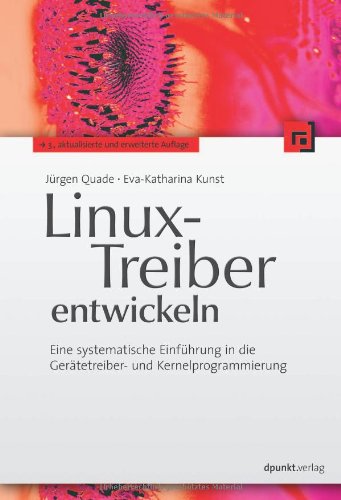  - Linux-Treiber entwickeln: Eine systematische Einführung in die Gerätetreiber- und Kernelprogrammierung