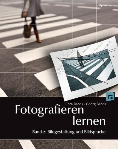  - Fotografieren lernen, Band 2: Bildgestaltung und Bildsprache