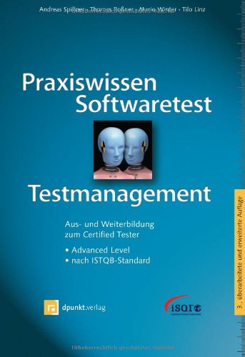  - Praxiswissen Softwaretest - Testmanagement: Aus- und Weiterbildung zum Certified Tester - Advanced Level nach ISTQB-Standard