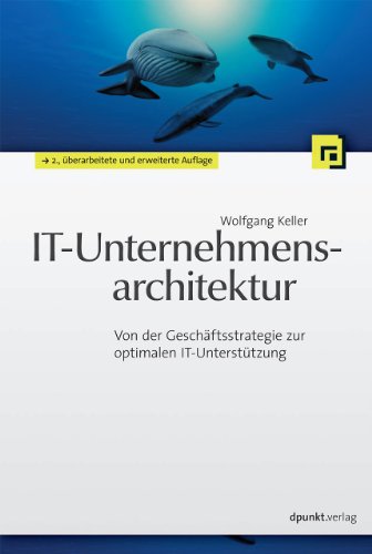  - IT-Unternehmensarchitektur: Von der Geschäftsstrategie zur optimalen IT-Unterstützung