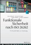  - Funktionale Sicherheit im Automobil: ISO 26262, Systemengineering auf Basis eines Sicherheitslebenszyklus und bewährten Managementsystemen