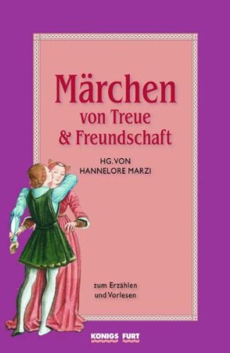  - Märchen von Treue und Freundschaft: zum Erzählen und Vorlesen